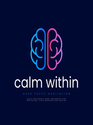 cover image of CALM WITHIN--Deep Theta Meditation--XXL Bundle